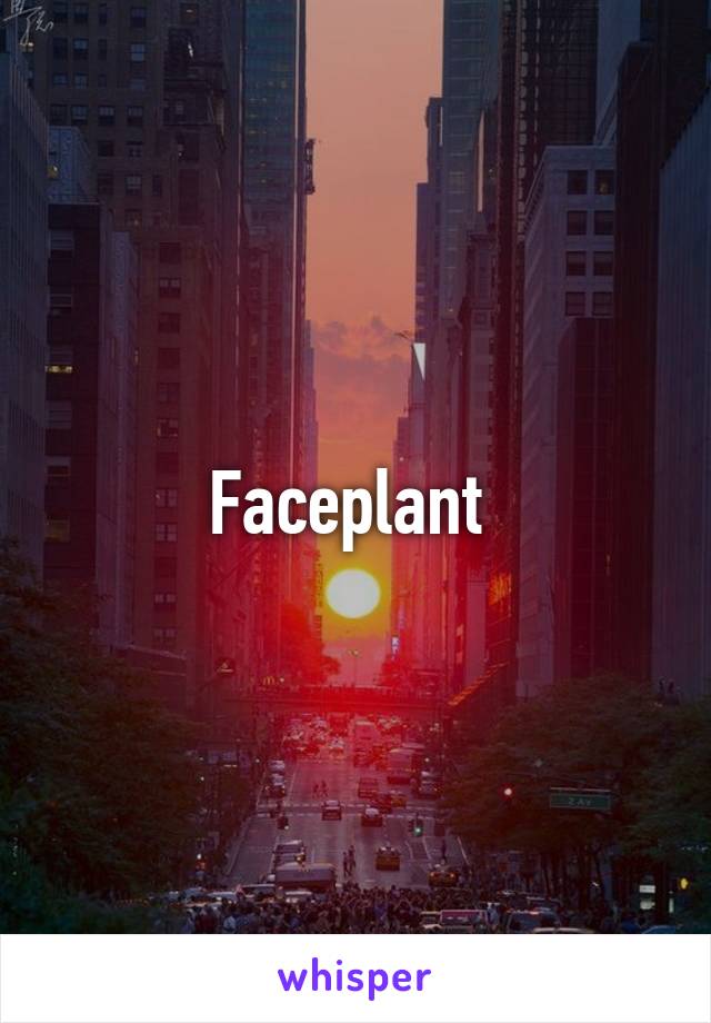 Faceplant 