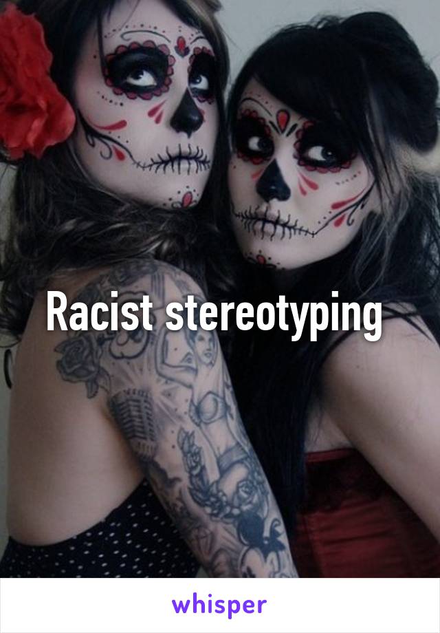 Racist stereotyping 