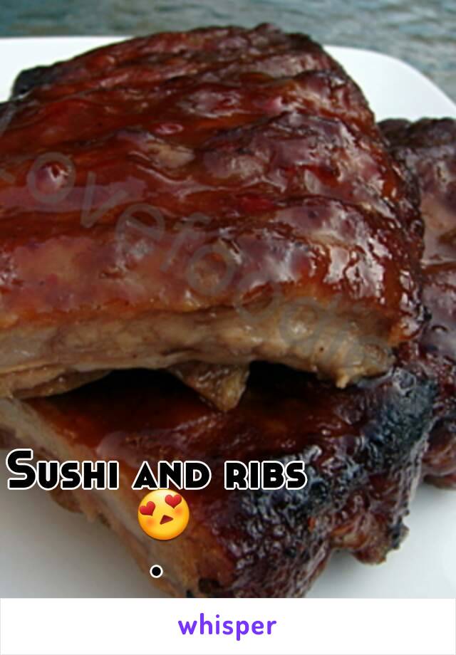 Sushi and ribs 😍.