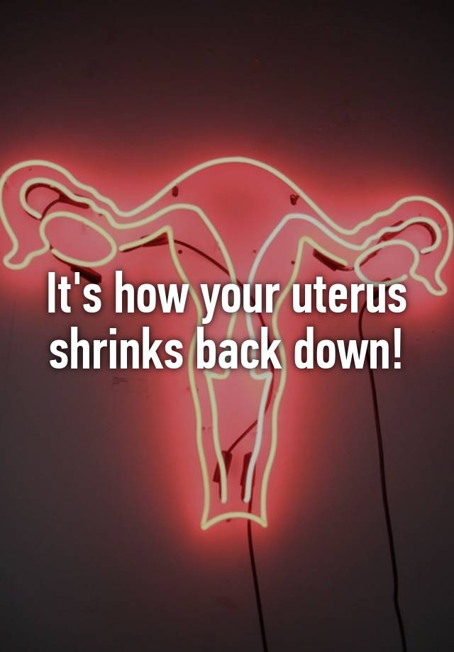 it-s-how-your-uterus-shrinks-back-down