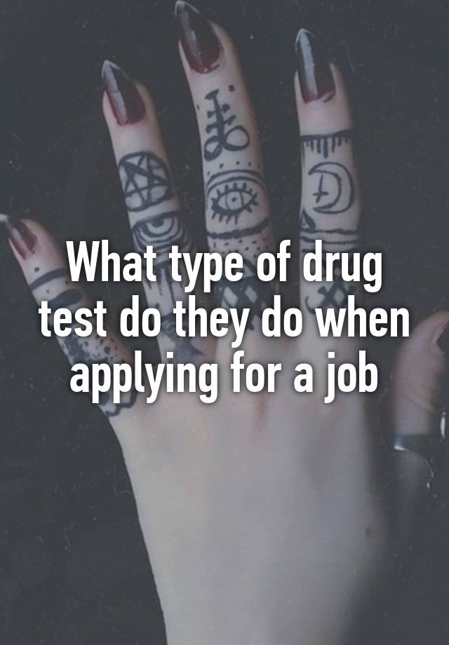 what-type-of-drug-test-do-they-do-when-applying-for-a-job