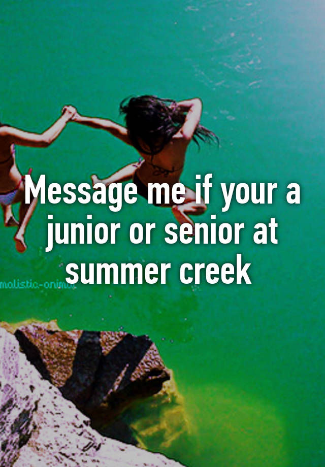 message-me-if-your-a-junior-or-senior-at-summer-creek