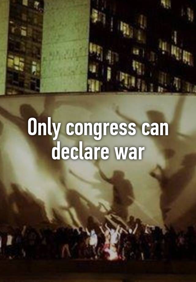 only-congress-can-declare-war