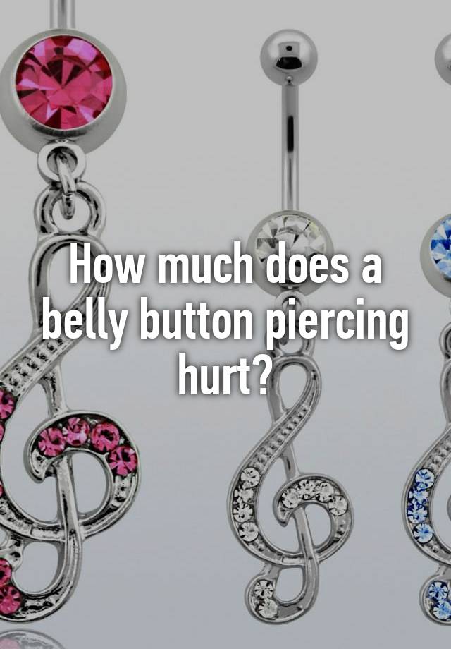 how-much-does-a-belly-button-piercing-hurt