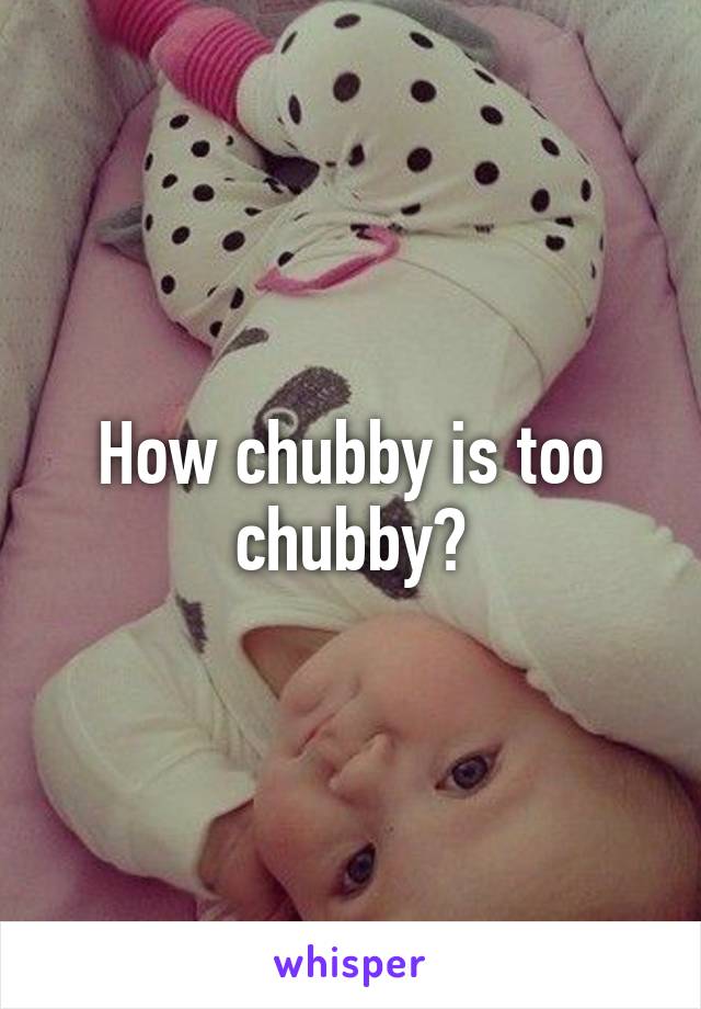 Can Baby Be Too Chubby