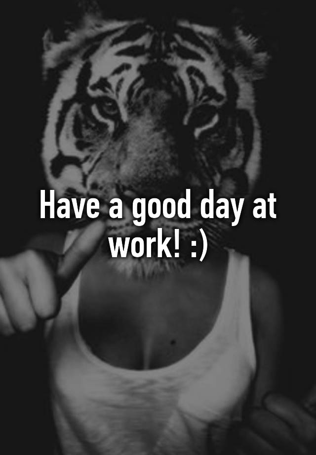 Have A Good Day At Work Quotes For Him