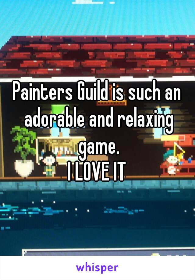 Painters Guild is such an adorable and relaxing game.
I LOVE IT