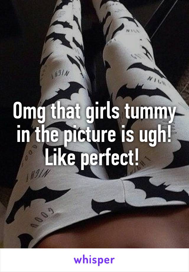 Omg that girls tummy in the picture is ugh! Like perfect! 