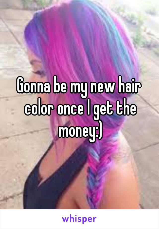 Gonna be my new hair color once I get the money:)