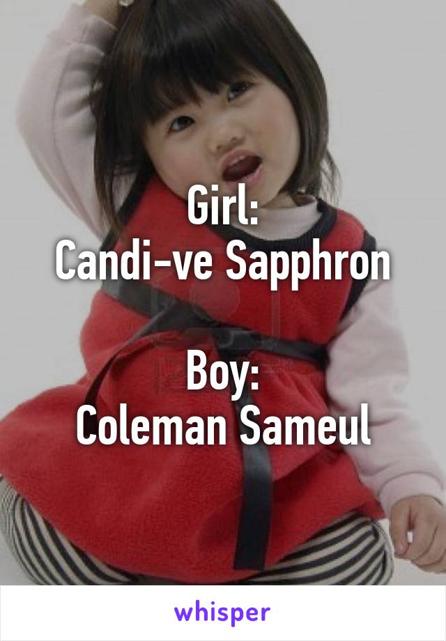 Girl:
Candi-ve Sapphron

Boy:
Coleman Sameul