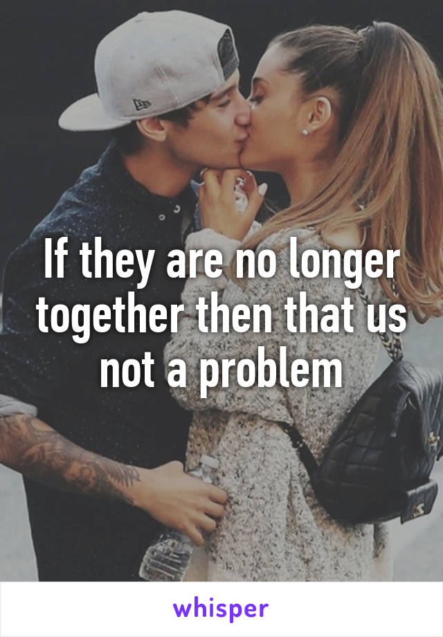 If they are no longer together then that us not a problem