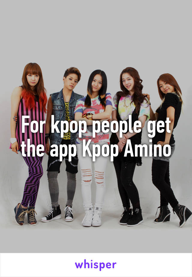 For kpop people get the app Kpop Amino