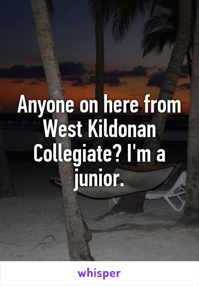 Anyone on here from West Kildonan Collegiate? I'm a junior.