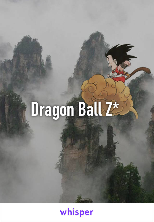 Dragon Ball Z* 