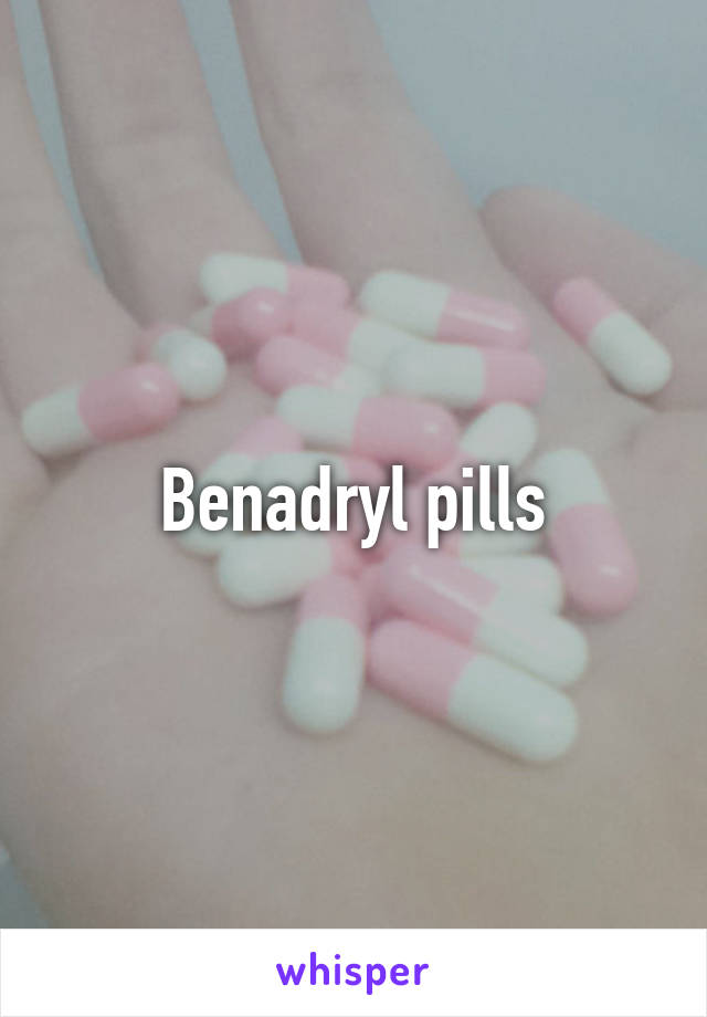 Benadryl pills