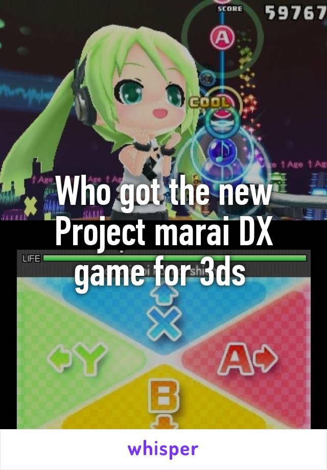 Who got the new Project marai DX game for 3ds 