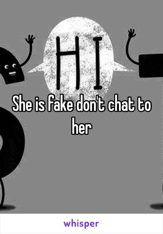 She is fake don't chat to her 