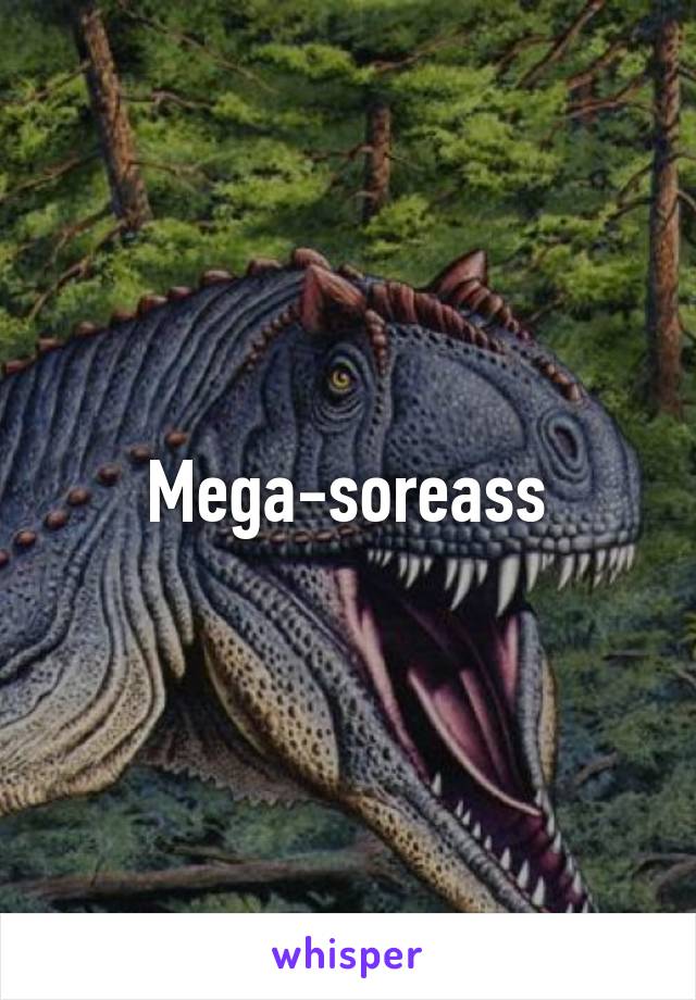 Mega-soreass
