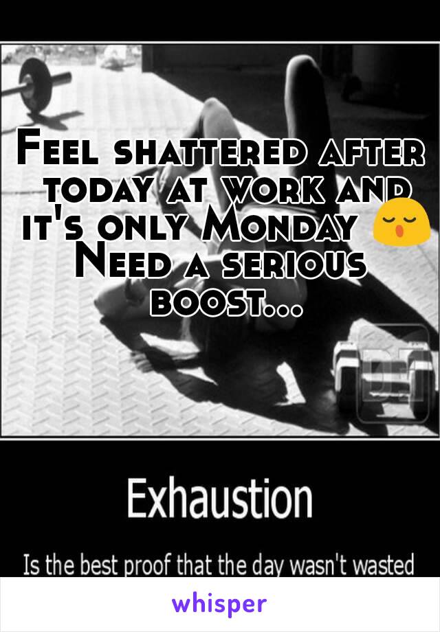 Feel shattered after today at work and it's only Monday 😌
Need a serious boost...
