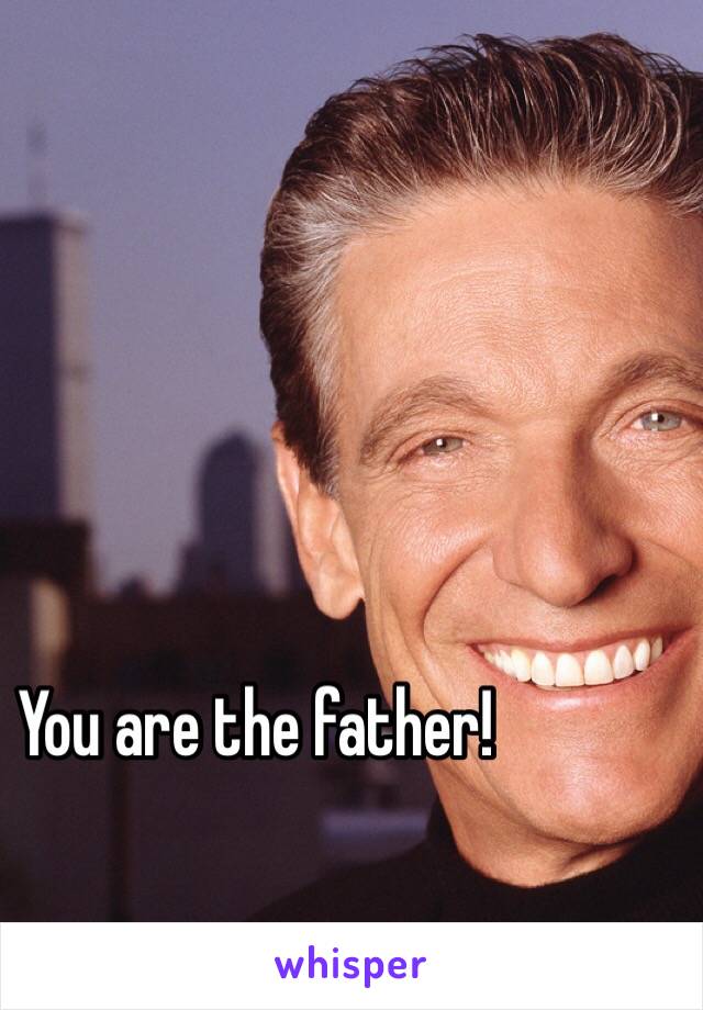 You are the father!