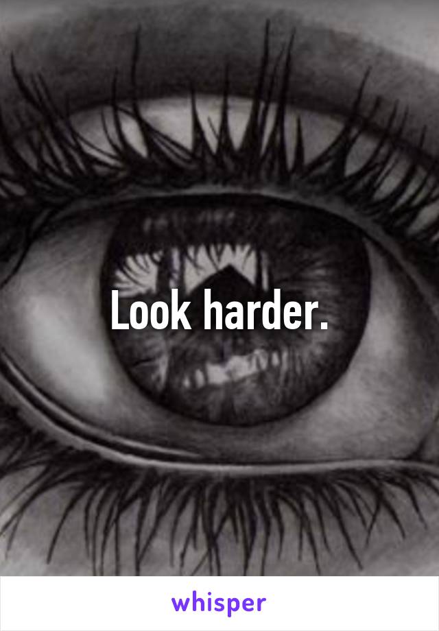 Look harder.