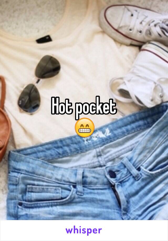 Hot pocket
😁