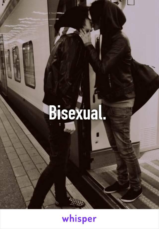 Bisexual. 