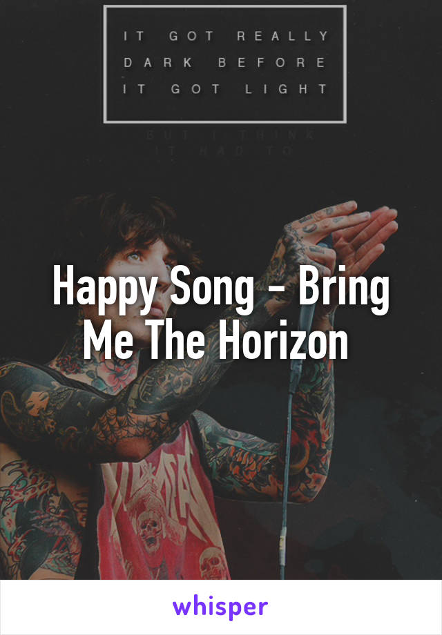Happy Song - Bring Me The Horizon 