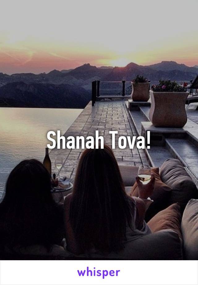 Shanah Tova!