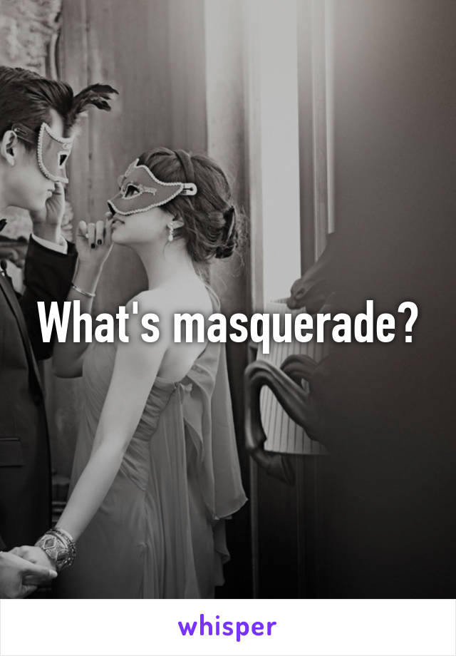 What's masquerade?