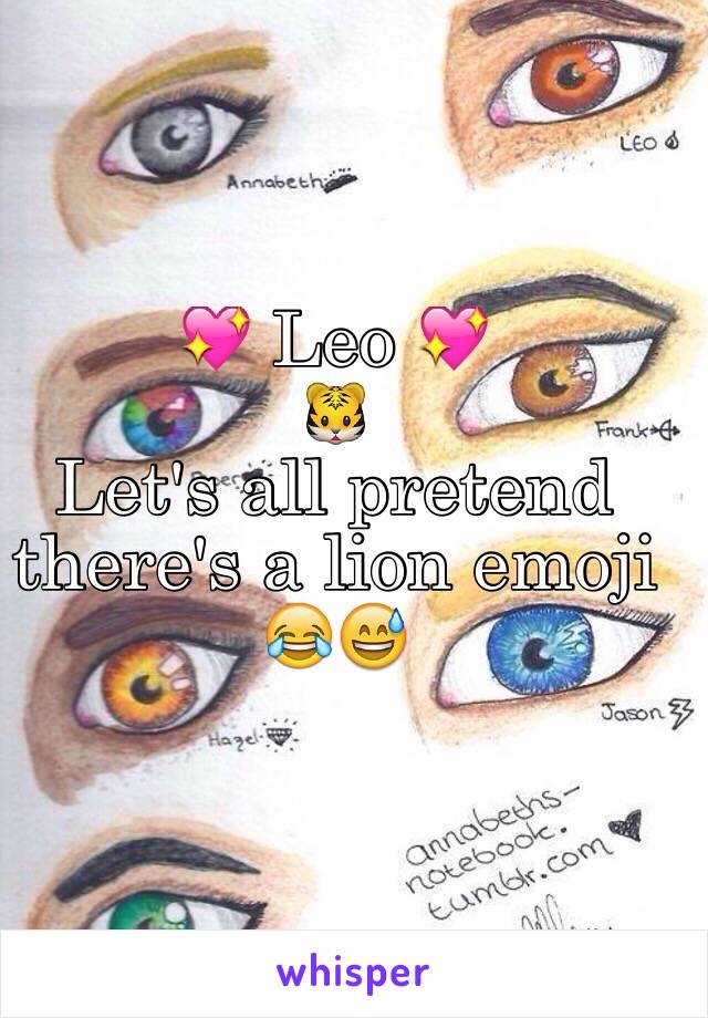💖 Leo 💖
🐯
Let's all pretend there's a lion emoji 😂😅