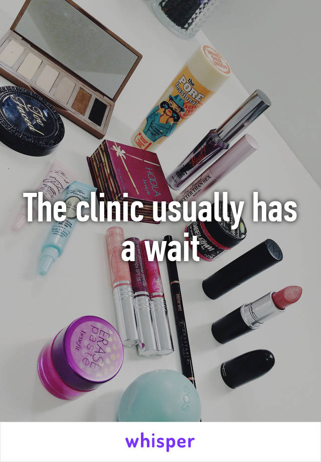 The clinic usually has a wait