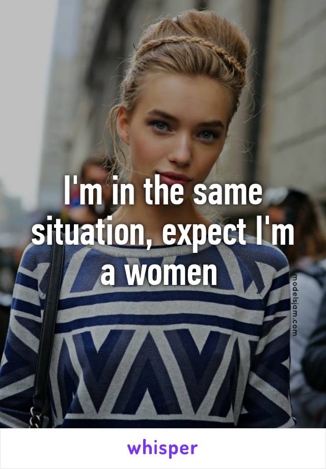 I'm in the same situation, expect I'm a women 