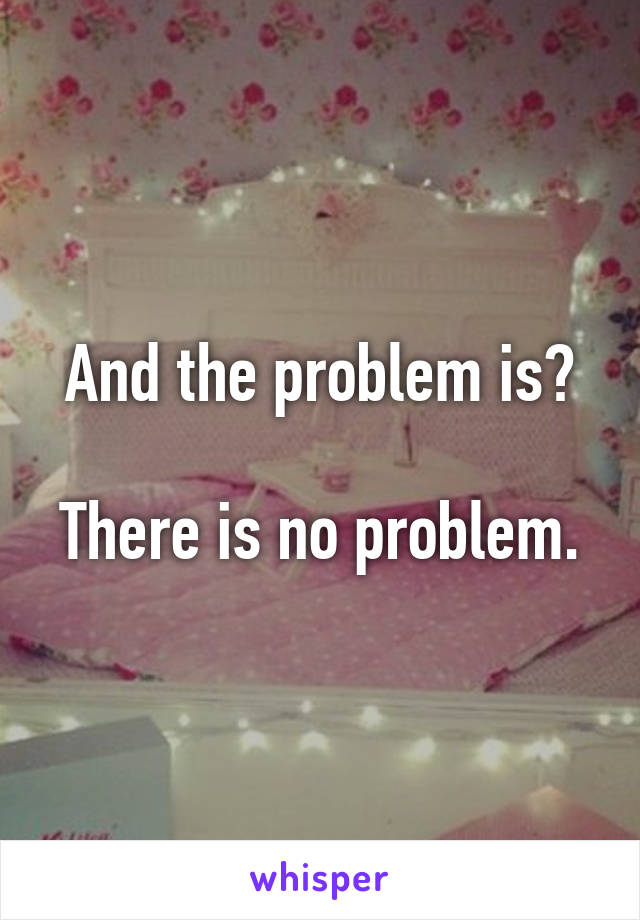 And the problem is?

There is no problem.