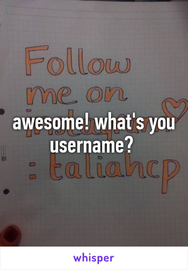 awesome! what's you username? 
