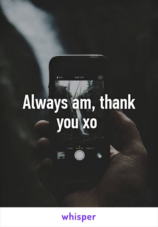 Always am, thank you xo 