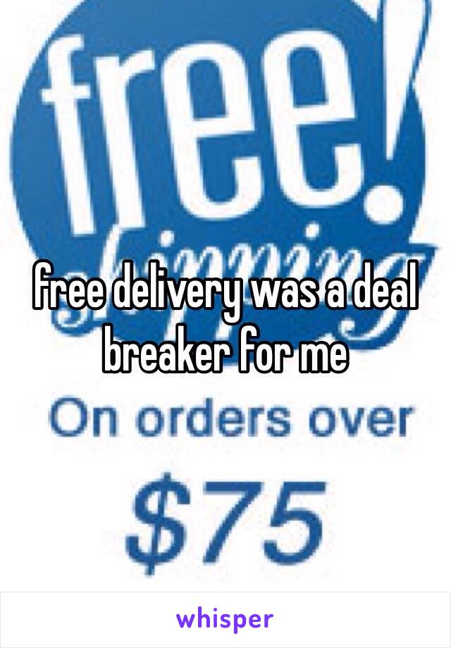 free delivery was a deal breaker for me