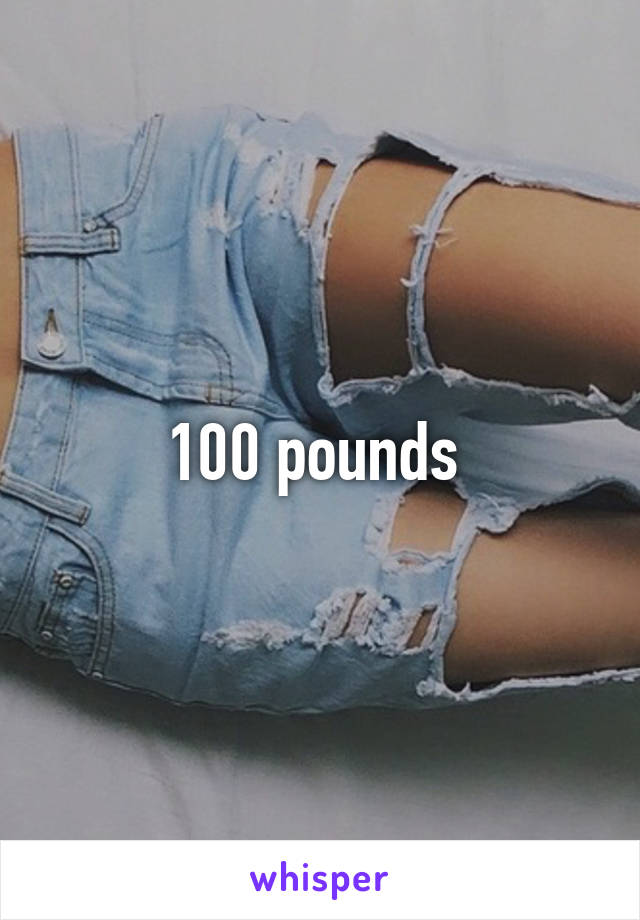 100 pounds 