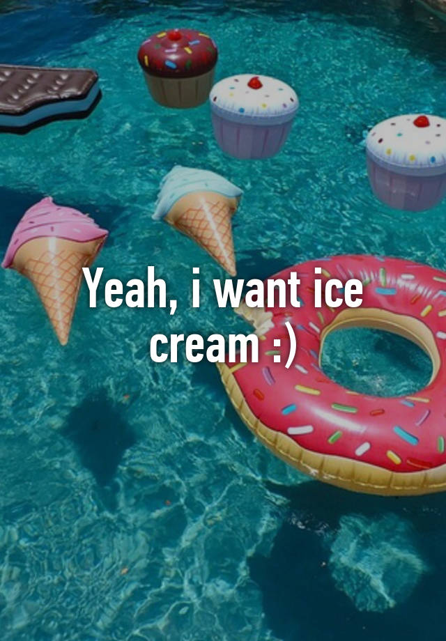 yeah-i-want-ice-cream