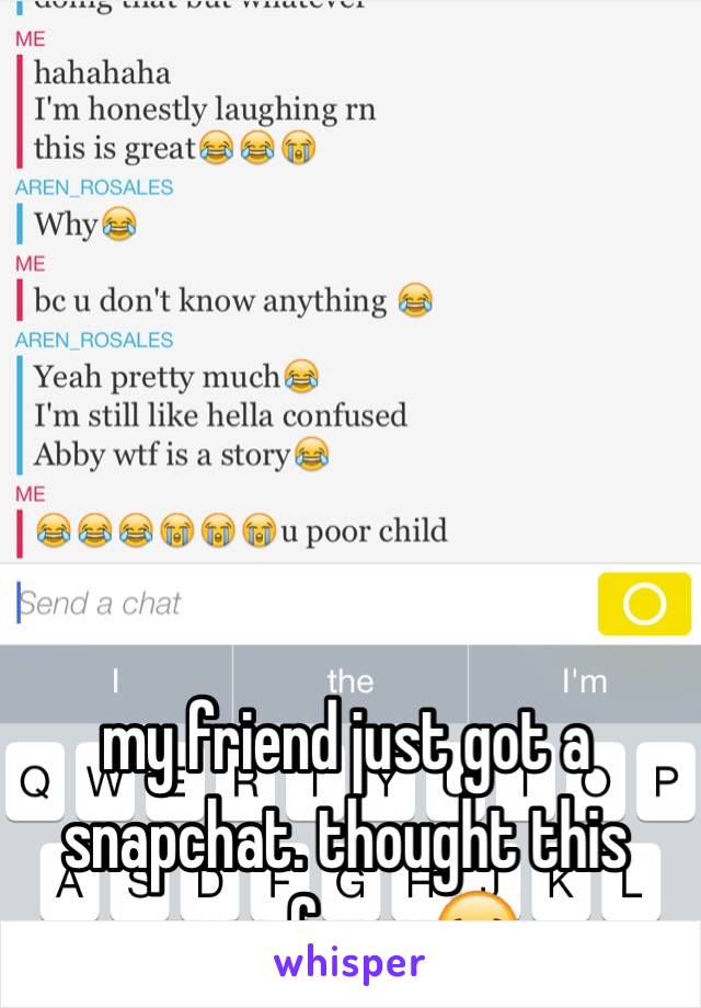 my friend just got a snapchat. thought this was funny😂