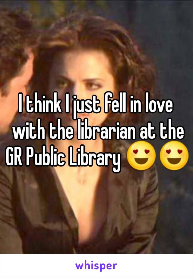 I think I just fell in love with the librarian at the GR Public Library 😍😍