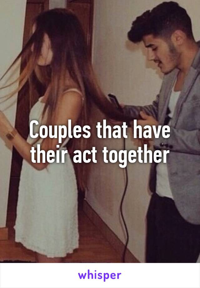 Couples that have their act together