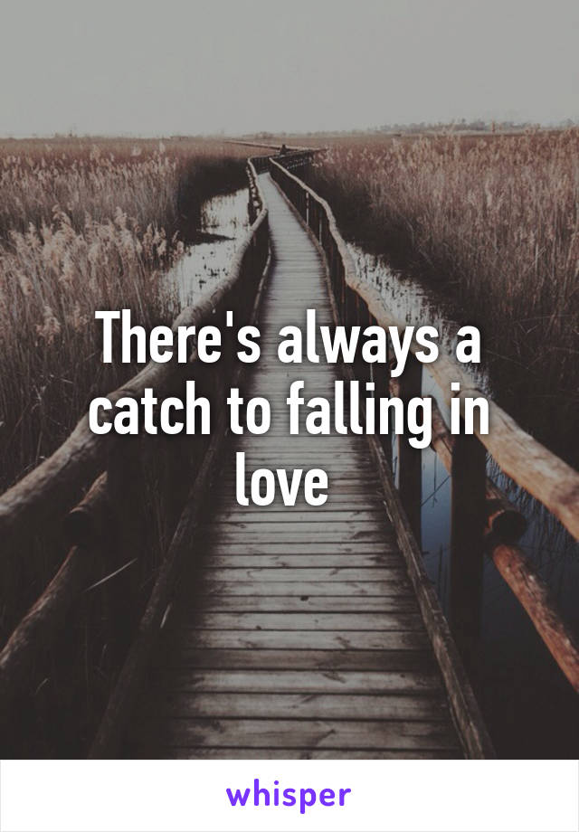 There's always a catch to falling in love 