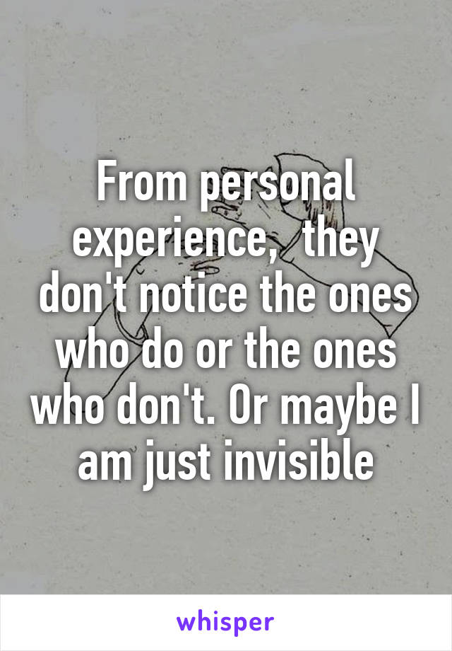 From personal experience,  they don't notice the ones who do or the ones who don't. Or maybe I am just invisible