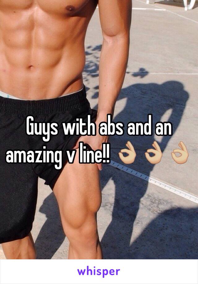 Guys with abs and an amazing v line!! 👌🏼👌🏼👌🏼