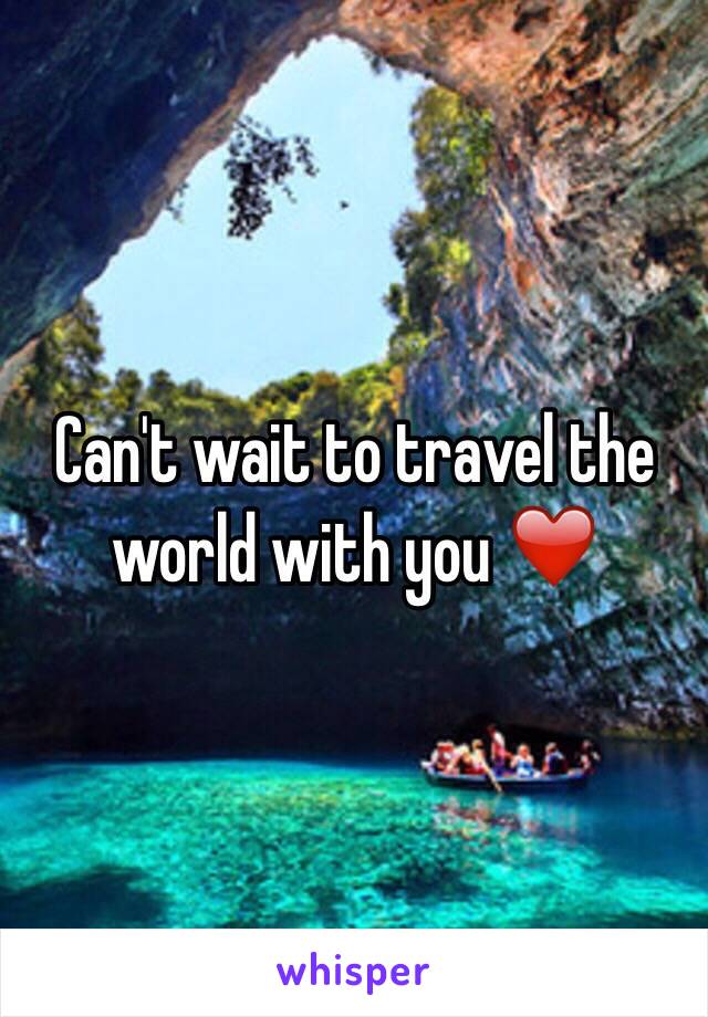 Can't wait to travel the world with you ❤️