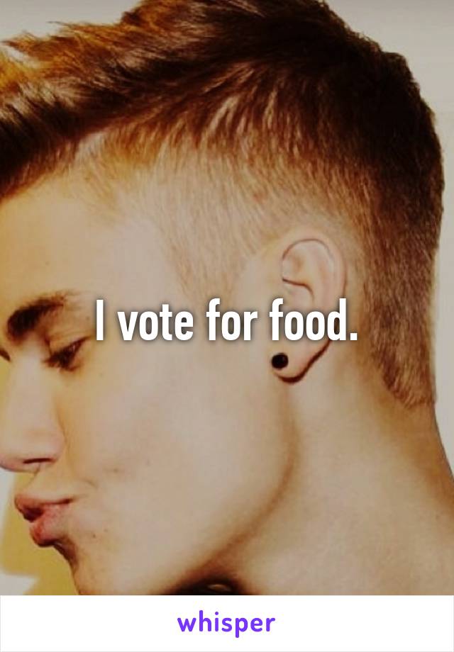 I vote for food.