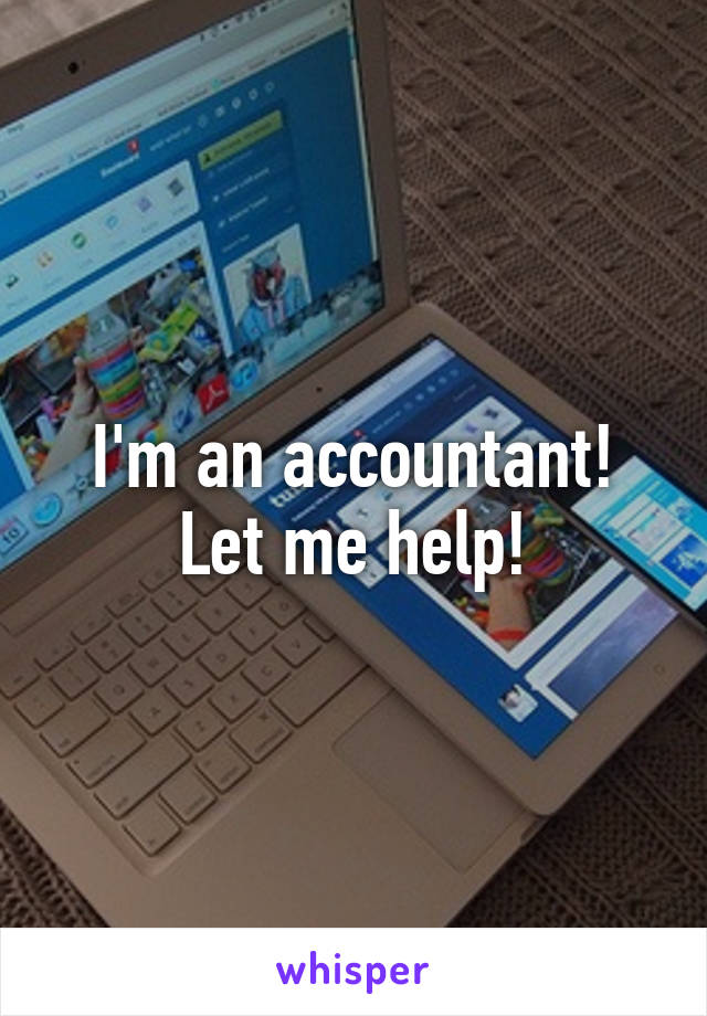 I'm an accountant! Let me help!