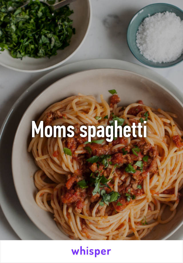 Moms spaghetti 