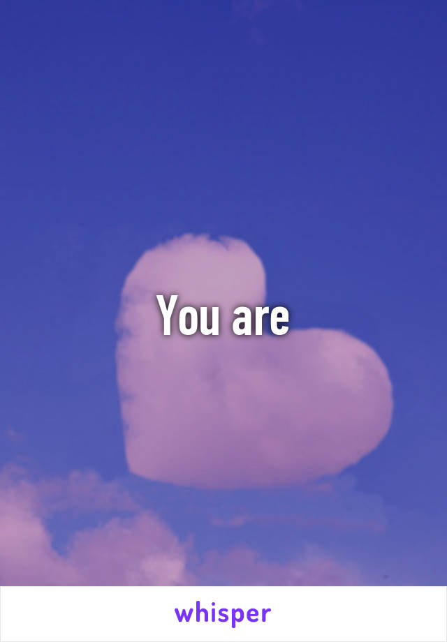 You are